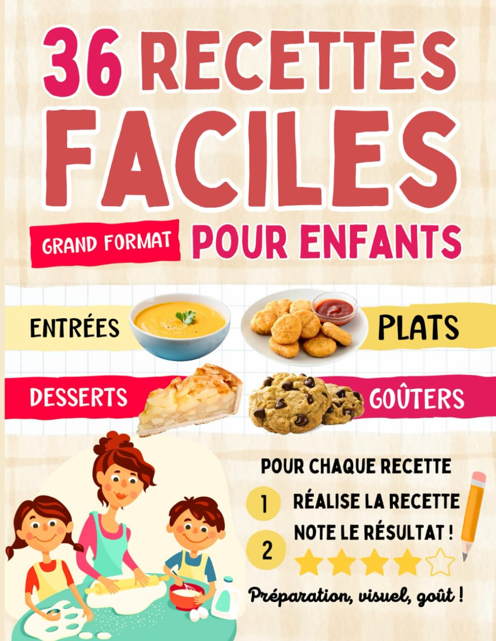 36 recettes faciles pour enfants - Entrées Plats Desserts Goûters: Livre de cuisine pour enfants dès