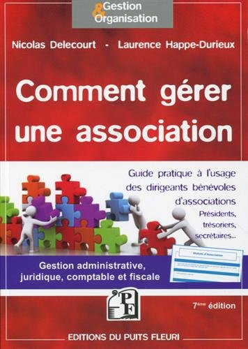 Comment gérer une association : guide à l'usage des dirigeants bénévoles d'associations