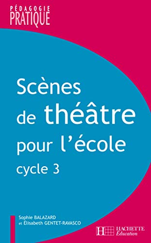 Scènes de théâtre pour l'école, cycle 3