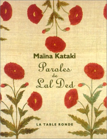 Paroles de Lal Ded : une mystique du Cachemire, XIVe siècle