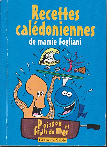Recettes calédonniennes de Mamie Fogliani : Tome 2, Poissons et fruits de mer