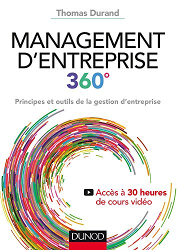 Management d'entreprise 360° : principes et outils de la gestion d'entreprise