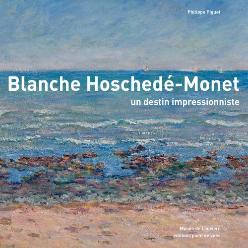 Blanche Hoschedé-Monet : un destin impressionniste