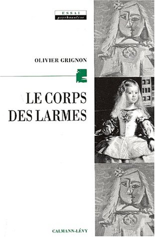 Le corps des larmes : la psychanalyse et la douleur d'exister