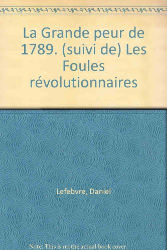 La grande peur de 1789. Les foules révolutionnaires
