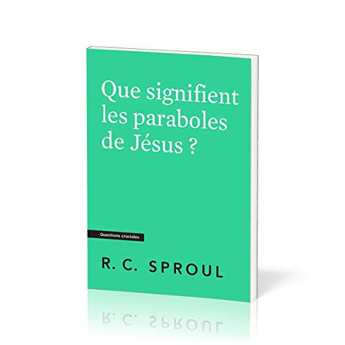Que signifient les paraboles de Jésus ?: Questions cruciales