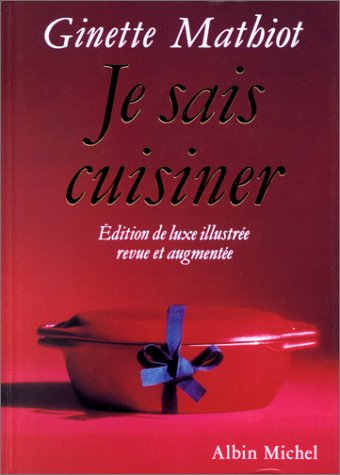 je sais cuisiner : edition de luxe revue et augmentée