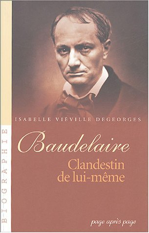 Baudelaire, clandestin de lui-même