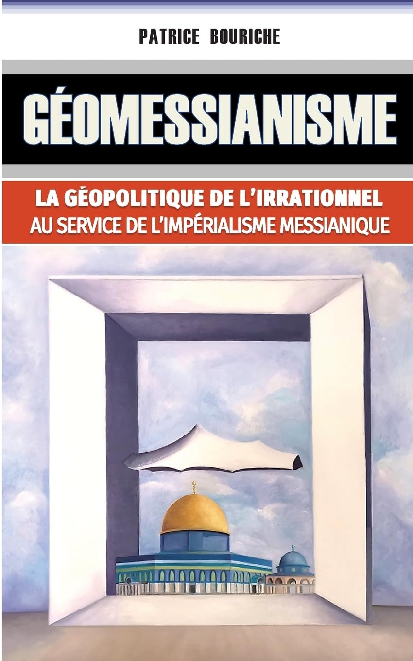 Géomessianisme : La géopolitique de l'irrationnel au service de l'impérialisme messianique