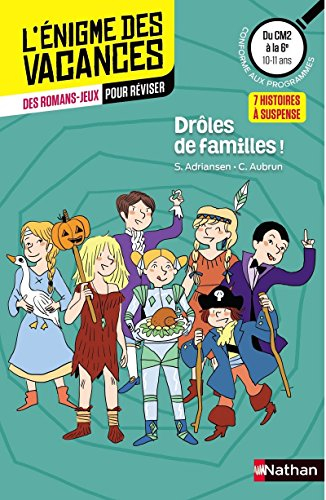 Drôles de familles ! 7 histoires à suspense : du CM2 à la 6e, 10-11 ans : conforme aux programmes