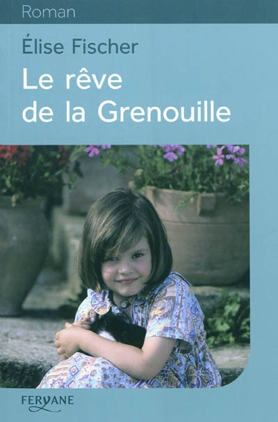 Le rêve de la Grenouille : une enfance lorraine