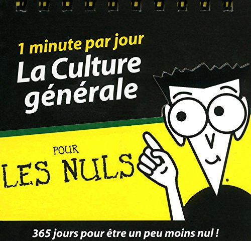 La culture générale pour les nuls : 1 minute par jour : 365 jours pour être un peu moins nul !