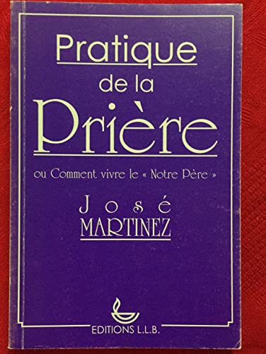 Pratique de la prière ou Comment vivre le Notre Père
