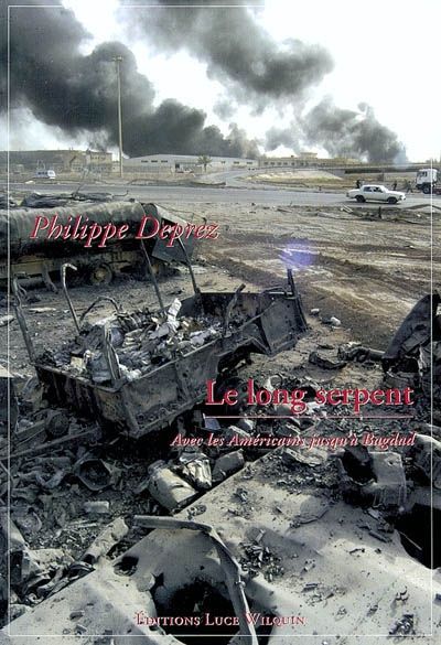 Le long serpent : avec les Américains jusqu'à Bagdad