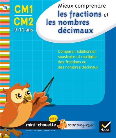 Mieux comprendre les fractions et les nombres décimaux CM1-CM2, 9-11 ans : comparer, additionner, so