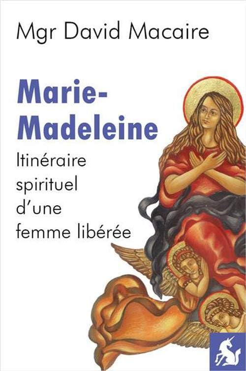 Marie-Madeleine : itinéraire spirituel d'une femme libérée : entretiens avec Salvatore Lombardo di G