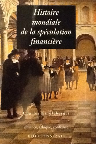 Histoire mondiale de la spéculation financière : de 1700 à aujourd'hui
