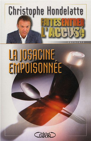 Faites entrer l'accusé. Vol. 1. La Josacine empoisonnée