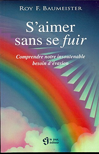 S'aimer sans se fuir : comprendre notre insoutenable besoin d'évasion