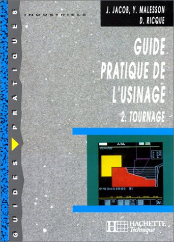 Guide pratique de l'usinage : Tome 2, Tournage