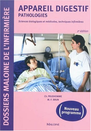 Appareil digestif : pathologies : sciences biologiques et médicales, techniques infirmières