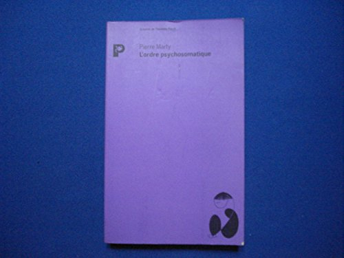 l'ordre psychosomatique : les mouvements individuels de vie et de mort, tome 2