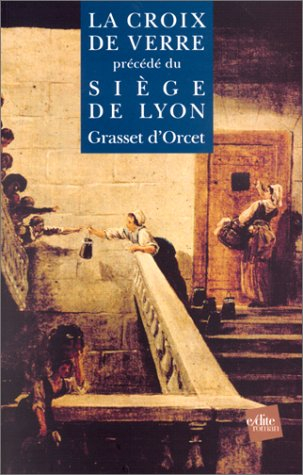 Le siège de Lyon : souvenirs d'un officier républicain en 1793. La croix de verre