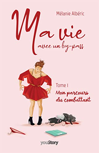 Ma vie avec un by-pass : Tome 1 : Mon parcours du combattant