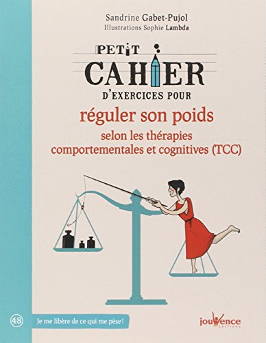 Petit cahier d'exercices pour réguler son poids selon les thérapies comportementales et cognitives (