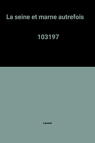 La Seine-et-Marne autrefois