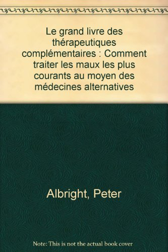 Le grand livre des thérapeutiques complémentaires