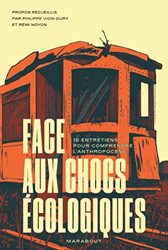 Face aux chocs écologiques : 12 entretiens pour comprendre l'anthropocène
