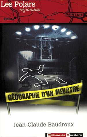 Géographie d'un meurtre (Saint-Dié et environs)