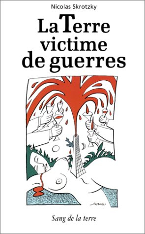 La terre victime de guerres : crimes écologiques contre l'humanité