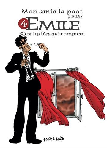 Mon amie la poof. Vol. 4. Emile : c'est les fées qui comptent