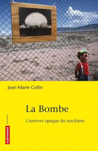 La bombe : l'univers opaque du nucléaire