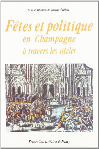 Fêtes et politique en Champagne à travers les siècles