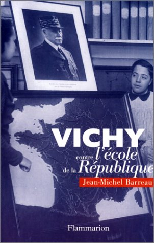 Vichy contre l'école de la République : théoriciens et théories scolaires de la révolution nationale