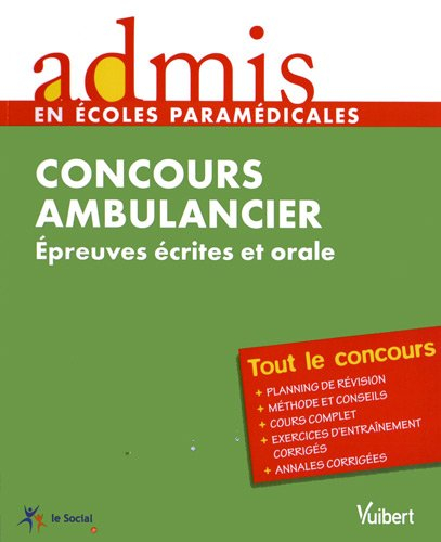 Concours ambulancier : épreuves écrites et orales : tout le concours