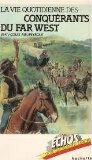 la vie quotidienne des conquérants du far west (collection Échos)