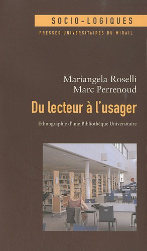 Du lecteur à l'usager : ethnographie d'une bibliothèque universitaire