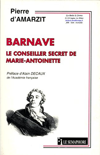 Barnave le conseiller secret de Marie-Antoinette