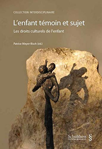 L'ENFANT TÉMOIN ET SUJET: LES DROITS CULTURELS DE L'ENFANT