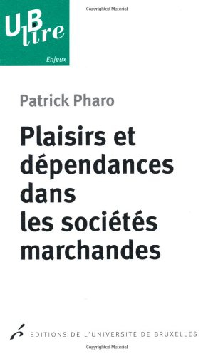 Plaisirs et dépendances dans les sociétés marchandes