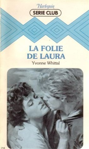 la folie de laura : collection : harlequin série club n, 294