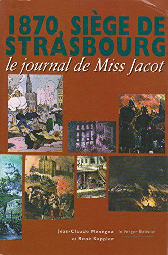 1870, le siège de strasbourg : le journal de miss jacot