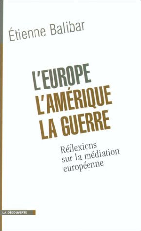L'Europe, l'Amérique, la guerre : réflexions sur la médiation européenne