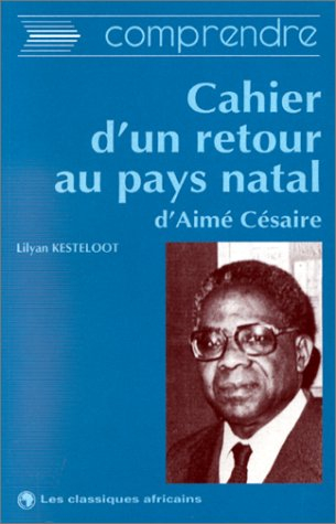Comprendre le `Cahier d'un retour au pays natal' d'Aimé Césaire