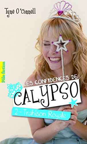 Les confidences de Calypso. Vol. 2. Trahison royale
