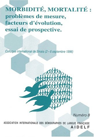 Morbidité, mortalité : problèmes de mesure facteurs d'évolution, essai de prospective : colloque int